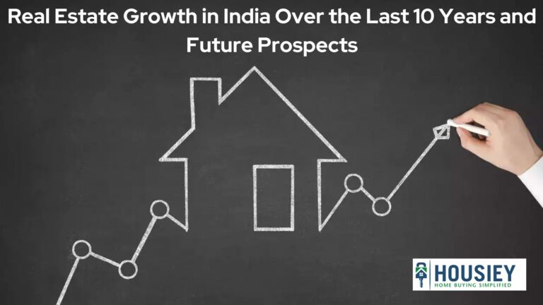 Real Estate Growth In India Over The Last 10 Years And Future Prospects