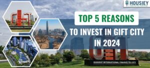 Top 5 Reasons to Invest in Gift City in 2024