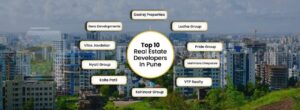 Top Developers in Pune A Comprehensive Guide to the Best Builders in the City