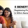 5 Benefits of Registering Property in Wife’s Name in India