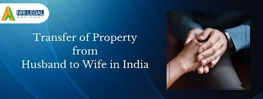 How to Transfer Property from Husband to Wife in India 2025