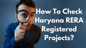 How To Check RERA Registered Projects in Haryana?