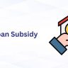 Home Loan Subsidy 2024-25: Criteria, Benefits, Process & More