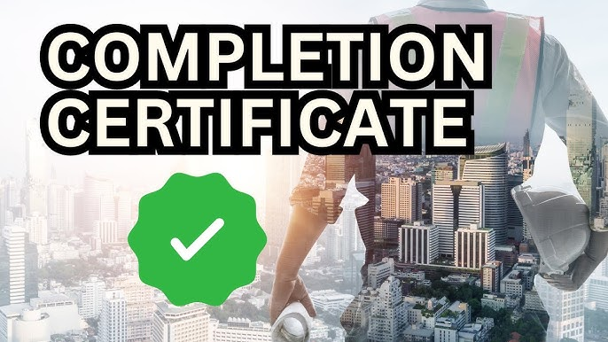 What Is a Completion Certificate? What Is a Completion Certificate?