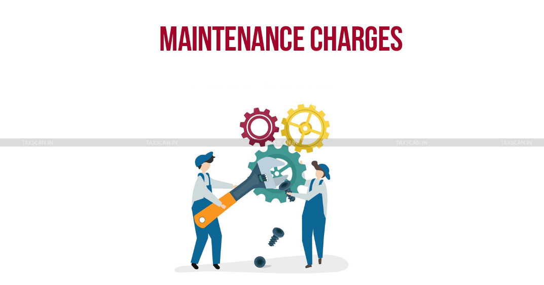 What is the Role of Maintenance Charges Under the Act?