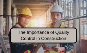 Why Is Quality So Important in Construction? Why Is Quality So Important in Construction?