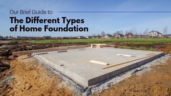 Home Foundation Types: What Every Buyer and Builder Should Know