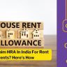 Step By Step Guide: How to Claim HRA for Rent Paid in Another City in 2025