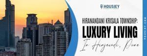 Hiranandani Krisala Township Luxury Living in Hinjewadi, Pune