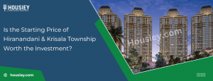 Is the Starting Price of Hiranandani & Krisala Township Worth the Investment
