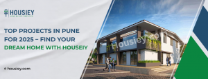 Top Projects in Pune for 2025 – Find Your Dream Home with Houseiy