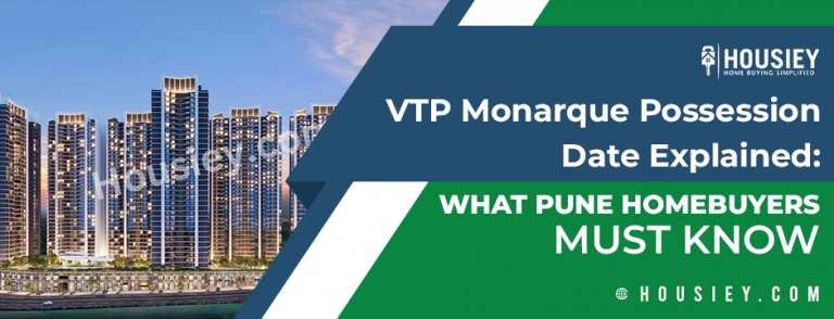 VTP Monarque Possession Date Explained_ What Pune Homebuyers Must Know