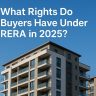 What Rights Do Buyers Have Under RERA in 2025?