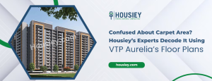 Confused About Carpet Area_ Housiey’s Experts Decode It Using VTP Aurelia’s Floor Plans