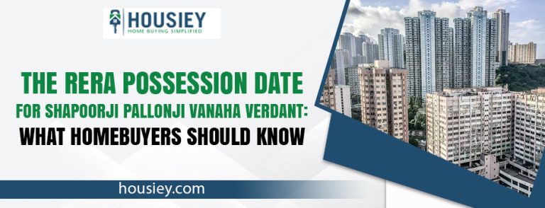 The RERA Possession Date for Shapoorji Pallonji Vanaha Verdant_ What Homebuyers Should Know