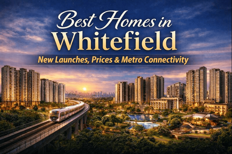 New Launch Project in Whitefield Bangalore:Prices & Metro Connectivity