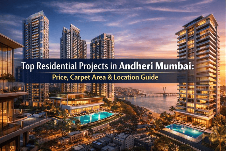 Top Residential Projects in Andheri Mumbai: Price, Carpet Area & Location Guide