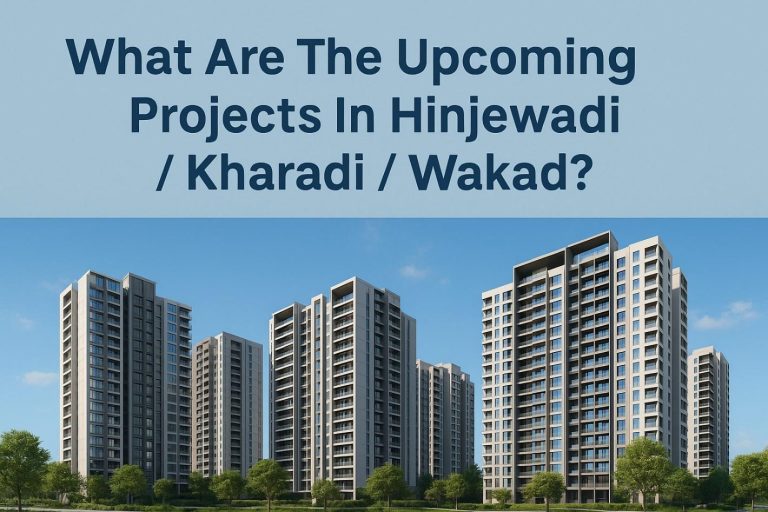 What Are The Upcoming Projects In Hinjewadi / Kharadi / Wakad?