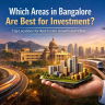 Which Areas in Bangalore Are Best for Investment?