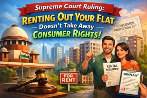 Supreme Court Renting Out Your Flat Doesn’t Strip You of Consumer Rights, Says Landmark Ruling