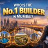 Who Is the No. 1 Builder in Mumbai? A Complete 2026 Analysis of Mumbai’s Top Real Estate Developers