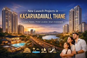 New Launch Projects in Kasarvadavali Thane: Complete Buyer Insights, Pricing, Amenities & Investment Potential