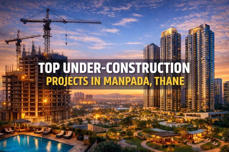 Top Under-Construction Projects in Manpada Thane: Complete Buyer Insights, Prices, Amenities & Possession