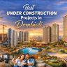Which Is the Best Under Construction Projects in Dombivli?