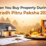 Can You Buy Property During Shradh Pitru Paksha 2026?