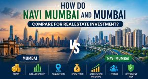 How Do Navi Mumbai and Mumbai Compare for Real Estate Investment