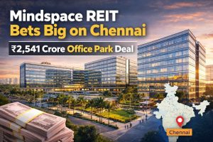 Mindspace REIT acquires ₹2,541 crore Chennai office park, boosting portfolio size and tapping into strong demand in the city’s fast-growing IT corridor.