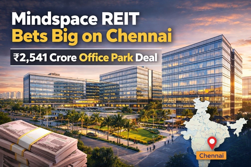 Mindspace REIT acquires ₹2,541 crore Chennai office park, boosting portfolio size and tapping into strong demand in the city’s fast-growing IT corridor.