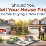 Should You Sell Your House First Before Buying a New One? A Complete Homebuyer’s Guide