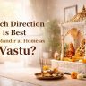 Which Direction Is Best for a Mandir at Home as per Vastu?