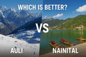 Which is Better, Auli or Nainital?