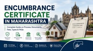 Encumbrance Certificate in Maharashtra: Complete Guide (Process, Documents, Fees & FAQs)