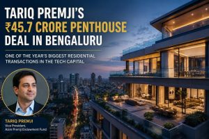 Tariq Premji’s ₹45.7 Crore Bengaluru Penthouse Deal Signals Rising Demand for Ultra-Luxury Homes