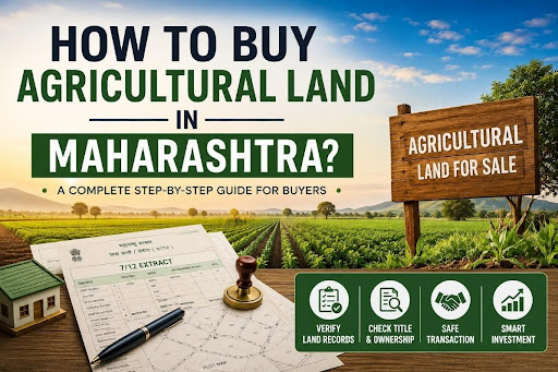 How to Buy Agricultural Land in Maharashtra? A Complete Step-by-Step Guide