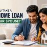 Should You Take a Joint Home Loan With Your Spouse