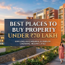 Best Places to Buy Property Under ₹70 Lakh in India 2026