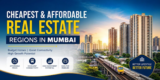 Cheapest and Affordable Real Estate Regions in Mumbai 2026