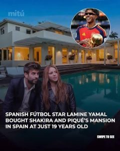 Did Lamine Yamal Purchase Shakira and Gerard Piqué’s Home
