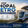 How Bhopal Metro Will Affect Property Prices