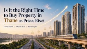 Is It the Right Time to Buy Property in Thane as Prices Rise
