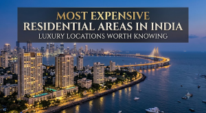 Most Expensive Residential Areas in India