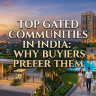 Top Gated Communities in India Why Buyers Prefer Them