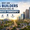 Why Are Big Builders Investing in Integrated Townships